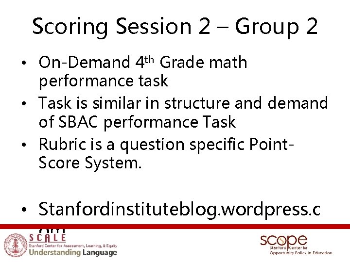 Scoring Session 2 – Group 2 • On-Demand 4 th Grade math performance task