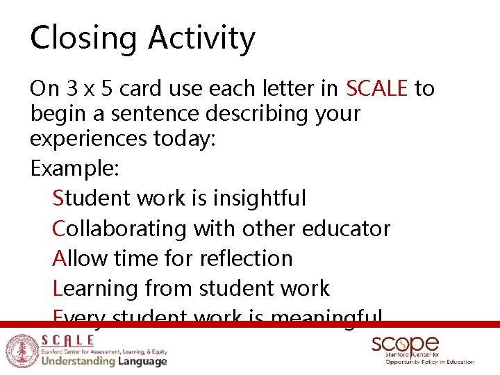 Closing Activity On 3 x 5 card use each letter in SCALE to begin