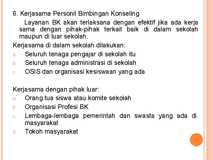 6. Kerjasama Personil Bimbingan Konseling Layanan BK akan terlaksana dengan efektif jika ada kerja