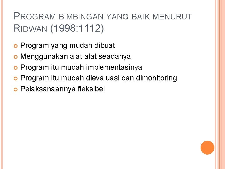 PROGRAM BIMBINGAN YANG BAIK MENURUT RIDWAN (1998: 1112) Program yang mudah dibuat Menggunakan alat-alat