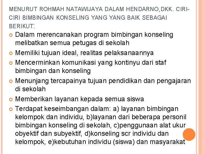 MENURUT ROHMAH NATAWIJAYA DALAM HENDARNO, DKK. CIRI BIMBINGAN KONSELING YANG BAIK SEBAGAI BERIKUT: Dalam