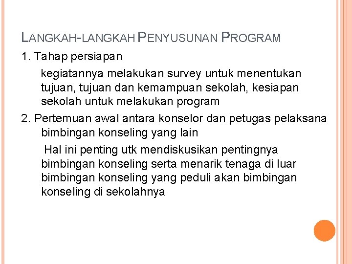 LANGKAH-LANGKAH PENYUSUNAN PROGRAM 1. Tahap persiapan kegiatannya melakukan survey untuk menentukan tujuan, tujuan dan