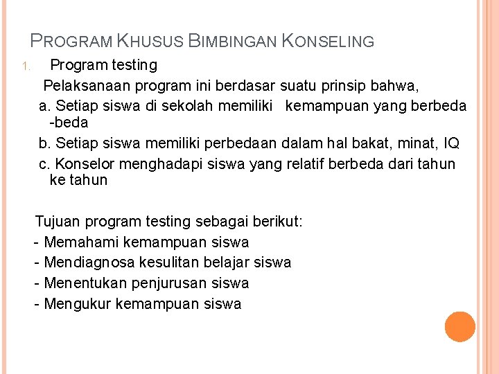 PROGRAM KHUSUS BIMBINGAN KONSELING 1. Program testing Pelaksanaan program ini berdasar suatu prinsip bahwa,