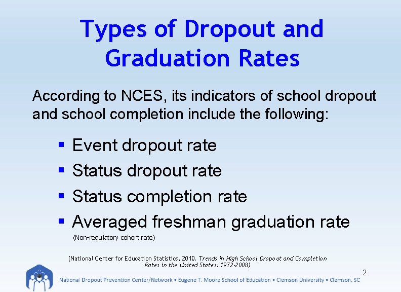 Types of Dropout and Graduation Rates According to NCES, its indicators of school dropout