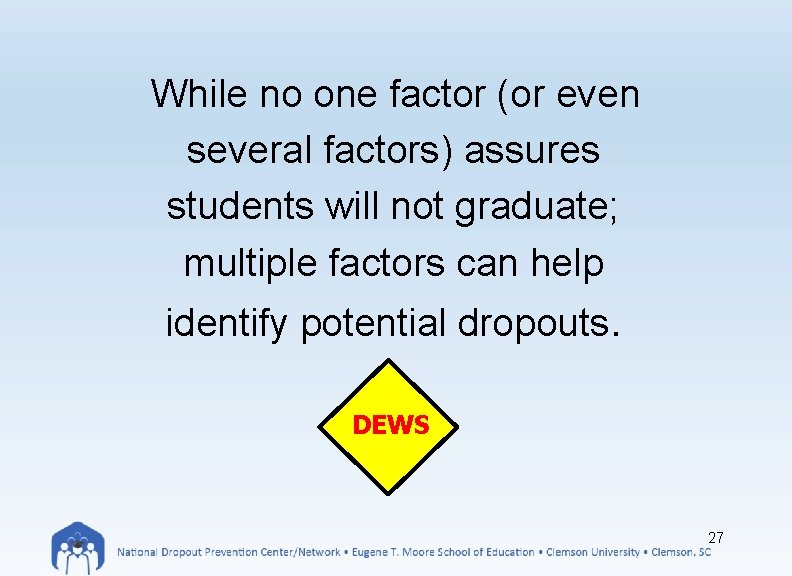  While no one factor (or even several factors) assures students will not graduate;