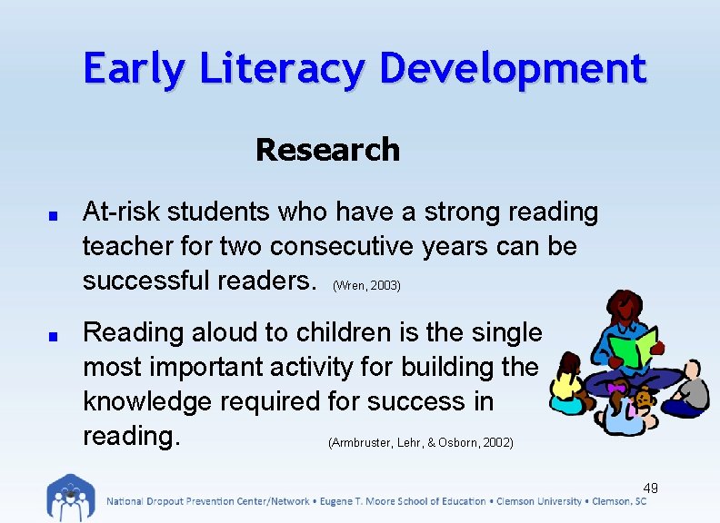 Early Literacy Development Research ■ At-risk students who have a strong reading teacher for