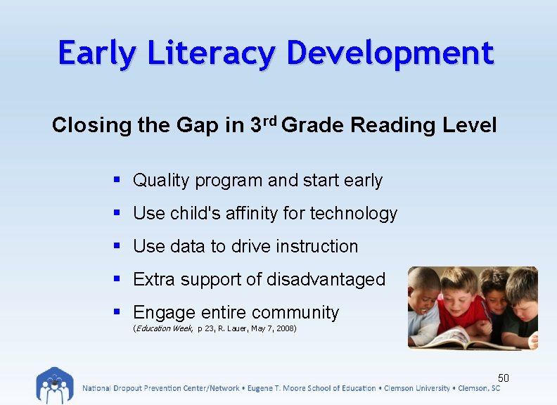 Early Literacy Development Closing the Gap in 3 rd Grade Reading Level § Quality