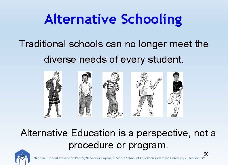 Alternative Schooling Traditional schools can no longer meet the diverse needs of every student.