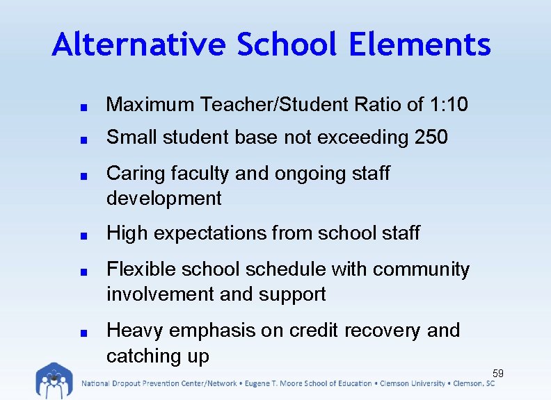 Alternative School Elements ■ Maximum Teacher/Student Ratio of 1: 10 ■ Small student base