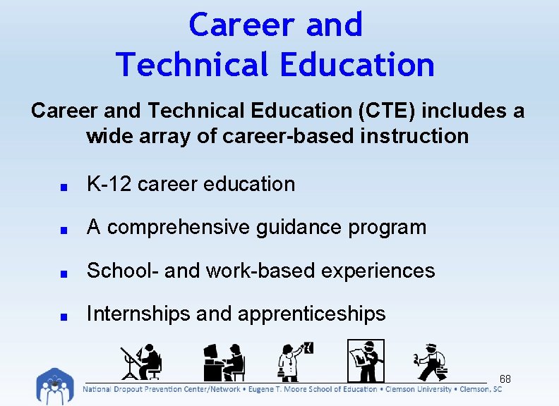 Career and Technical Education (CTE) includes a wide array of career-based instruction ■ K-12