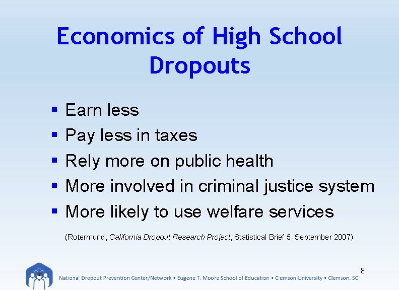 Economics of High School Dropouts § § § Earn less Pay less in taxes