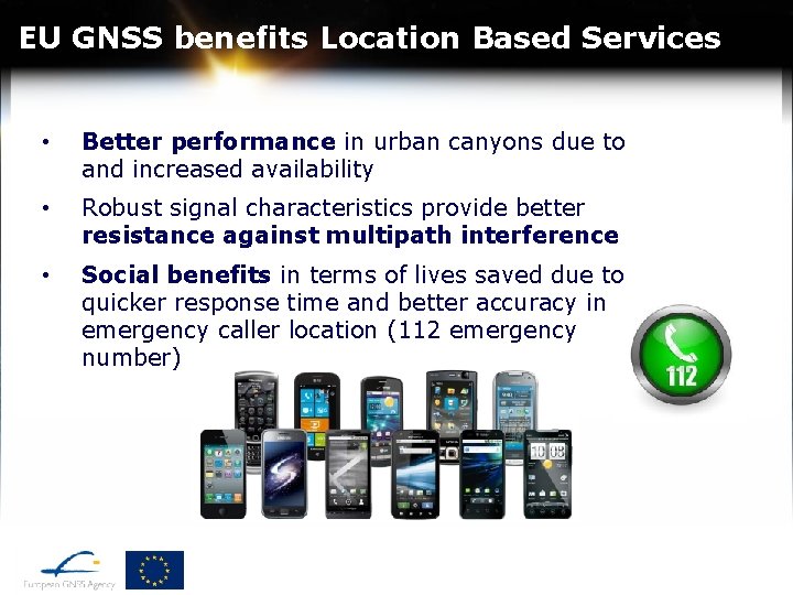EU GNSS benefits Location Based Services • Better performance in urban canyons due to