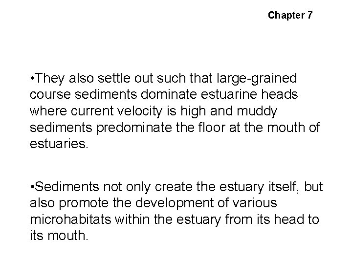 Chapter 7 Sediment Transport: Creating Habitats • They also settle out such that large-grained