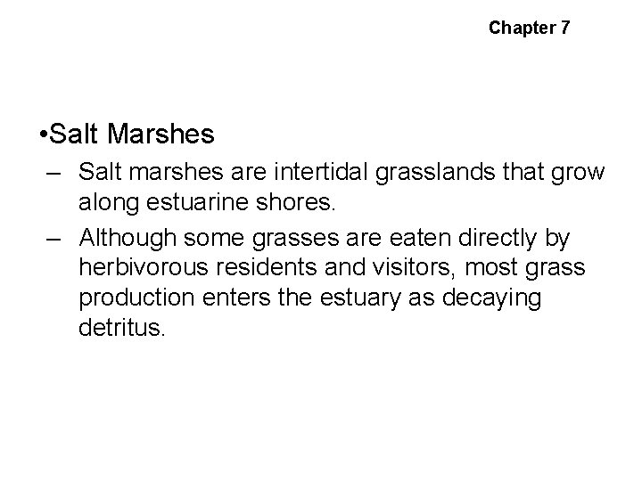 Estuarine Habitats and Communities Chapter 7 • Salt Marshes – Salt marshes are intertidal