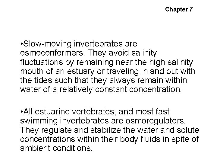 Chapter 7 Salinity Adaptations • Slow-moving invertebrates are osmoconformers. They avoid salinity fluctuations by