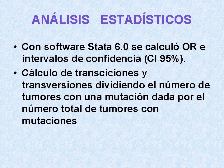 ANÁLISIS ESTADÍSTICOS • Con software Stata 6. 0 se calculó OR e intervalos de