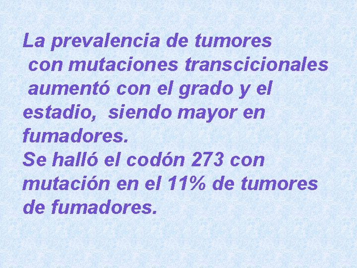 La prevalencia de tumores con mutaciones transcicionales aumentó con el grado y el estadio,