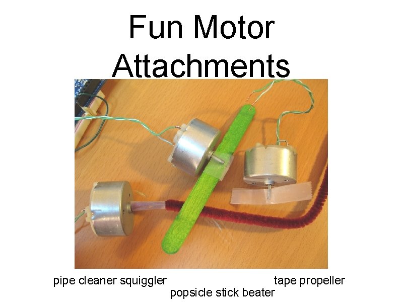 Fun Motor Attachments pipe cleaner squiggler tape propeller popsicle stick beater Fun Motor Attachments pipe cleaner squiggler tape propeller popsicle stick beater