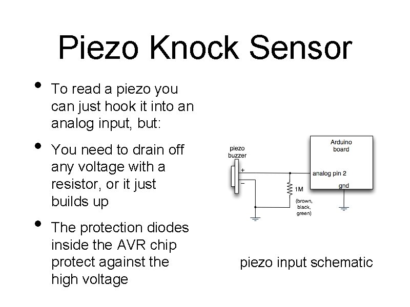 Piezo Knock Sensor • • • To read a piezo you can just hook Piezo Knock Sensor • • • To read a piezo you can just hook