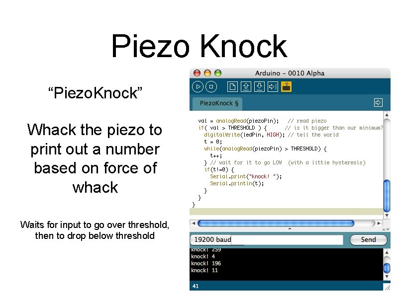 Piezo Knock “Piezo. Knock” Whack the piezo to print out a number based on Piezo Knock “Piezo. Knock” Whack the piezo to print out a number based on