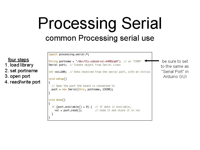 Processing Serial common Processing serial use four steps 1. load library 2. set portname Processing Serial common Processing serial use four steps 1. load library 2. set portname
