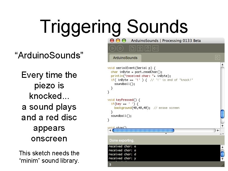 Triggering Sounds “Arduino. Sounds” Every time the piezo is knocked. . . a sound Triggering Sounds “Arduino. Sounds” Every time the piezo is knocked. . . a sound