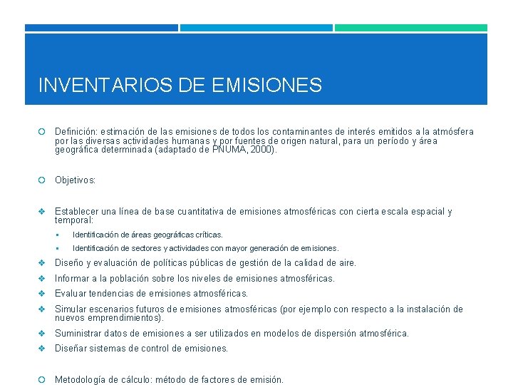 INVENTARIOS DE EMISIONES Definición: estimación de las emisiones de todos los contaminantes de interés