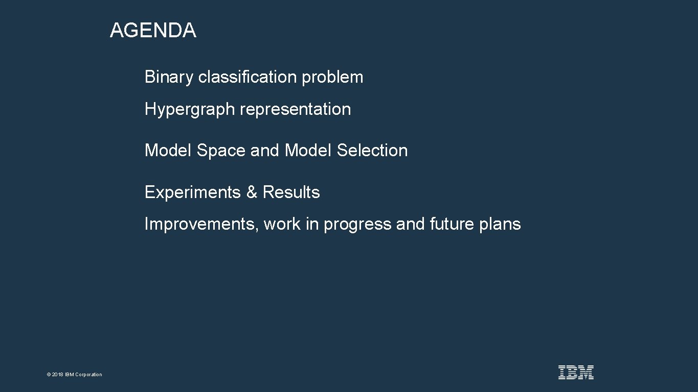 AGENDA Binary classification problem Hypergraph representation Model Space and Model Selection Experiments & Results