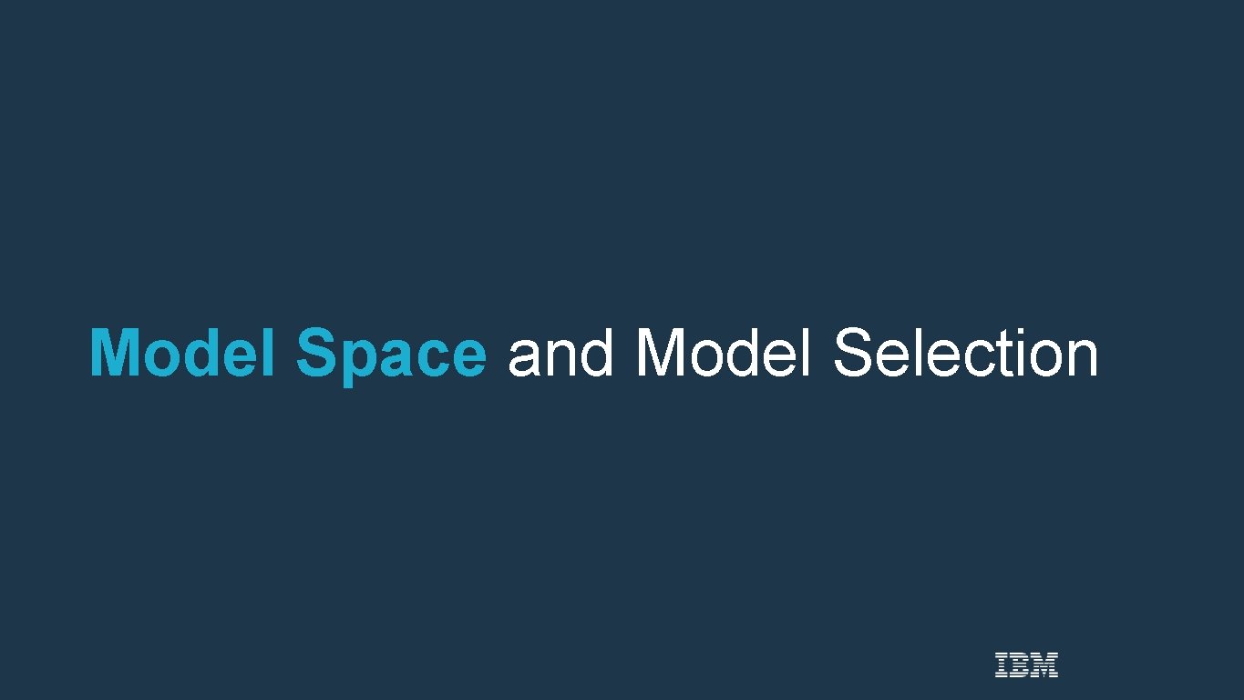 Model Space and Model Selection 