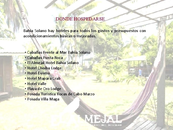 DONDE HOSPEDARSE Bahía Solano hay hoteles para todos los gustos y presupuestos con acondicionamientos