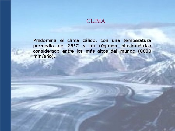 CLIMA Predomina el clima cálido, con una temperatura promedio de 28°C y un régimen