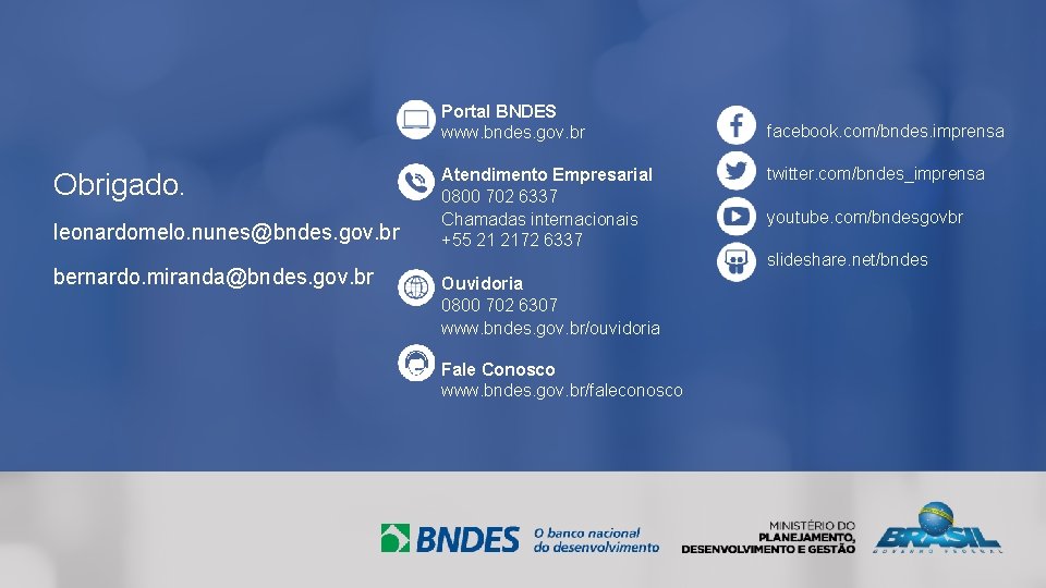 Portal BNDES www. bndes. gov. br Obrigado. leonardomelo. nunes@bndes. gov. br bernardo. miranda@bndes. gov.