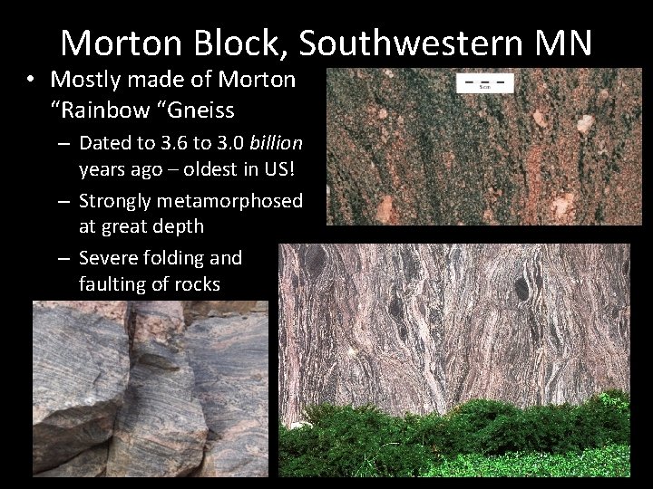 Morton Block, Southwestern MN • Mostly made of Morton “Rainbow “Gneiss – Dated to