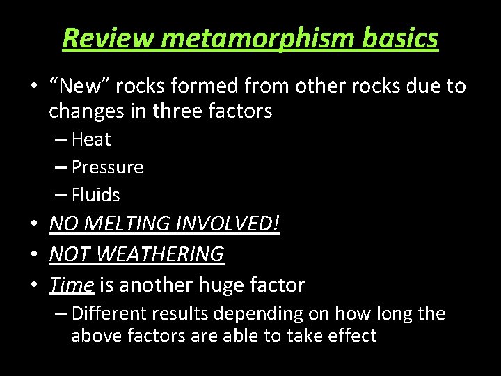 Review metamorphism basics • “New” rocks formed from other rocks due to changes in