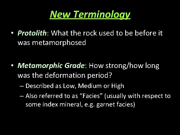 New Terminology • Protolith: What the rock used to be before it was metamorphosed