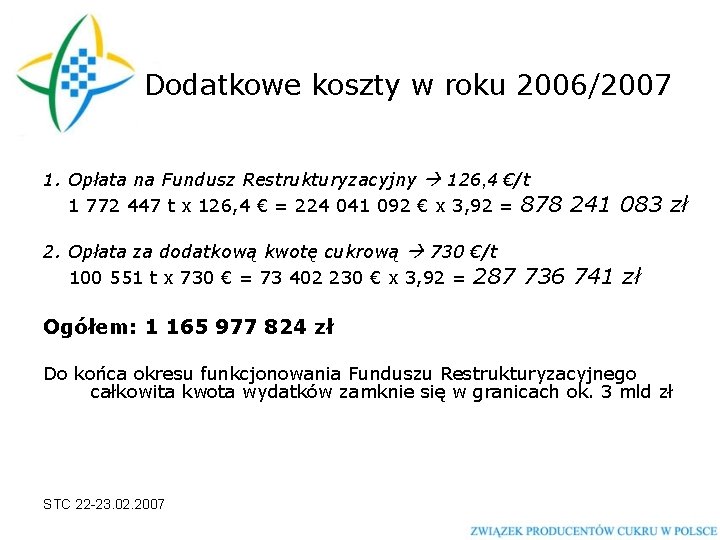 Dodatkowe koszty w roku 2006/2007 1. Opłata na Fundusz Restrukturyzacyjny 126, 4 €/t 1