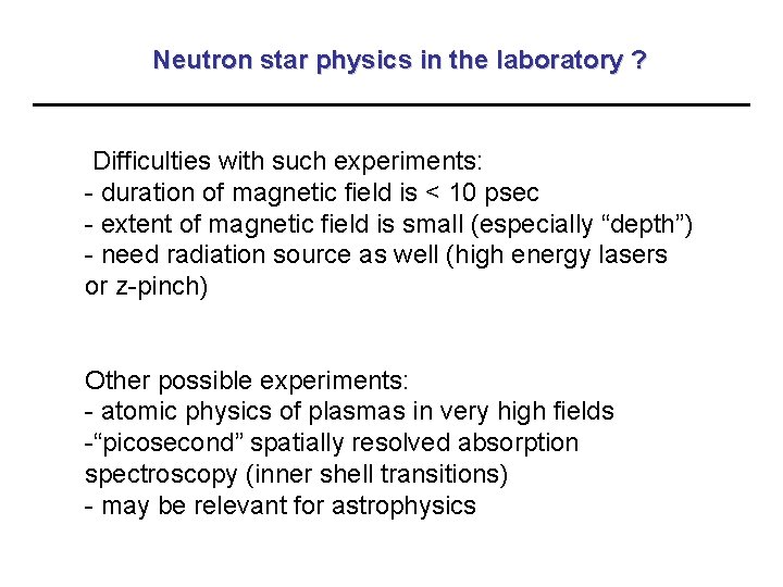 Neutron star physics in the laboratory ? Difficulties with such experiments: - duration of