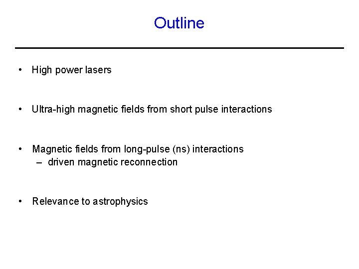 Outline • High power lasers • Ultra-high magnetic fields from short pulse interactions •