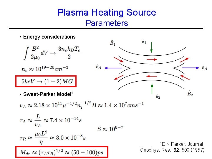 Plasma Heating Source Parameters • Energy considerations • Sweet-Parker Model 1 1 E N