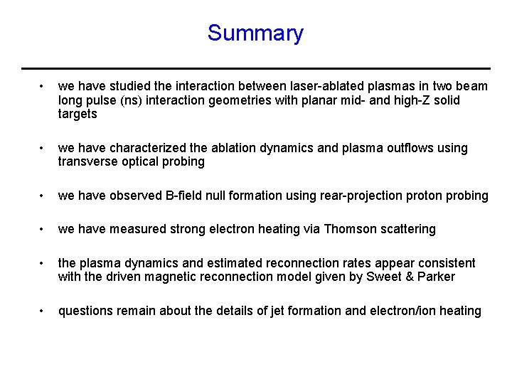 Summary • we have studied the interaction between laser-ablated plasmas in two beam long