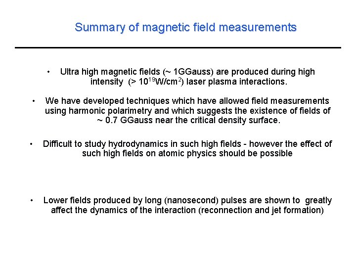 Summary of magnetic field measurements • Ultra high magnetic fields (~ 1 GGauss) are