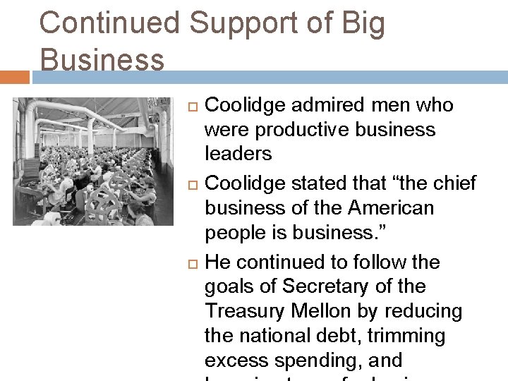 Continued Support of Big Business Coolidge admired men who were productive business leaders Coolidge