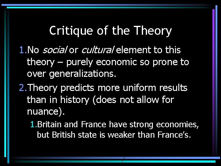 Critique of the Theory 1. No social or cultural element to this theory –