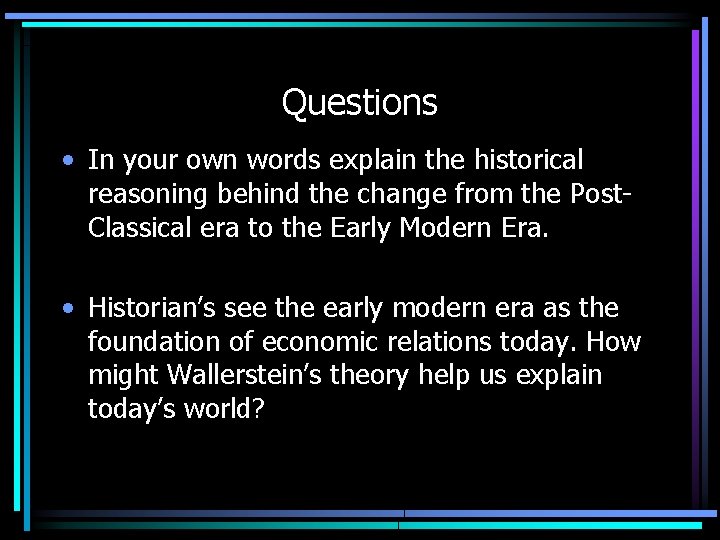 Questions • In your own words explain the historical reasoning behind the change from