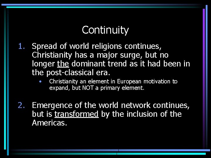 Continuity 1. Spread of world religions continues, Christianity has a major surge, but no