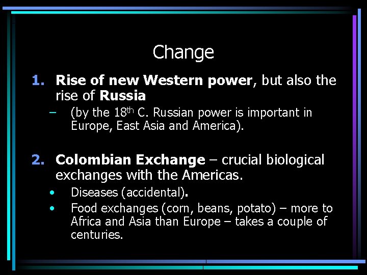 Change 1. Rise of new Western power, but also the rise of Russia –