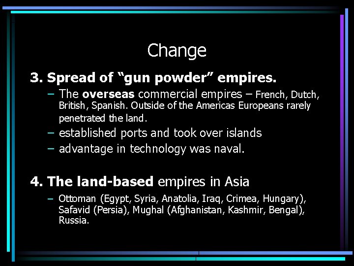 Change 3. Spread of “gun powder” empires. – The overseas commercial empires – French,