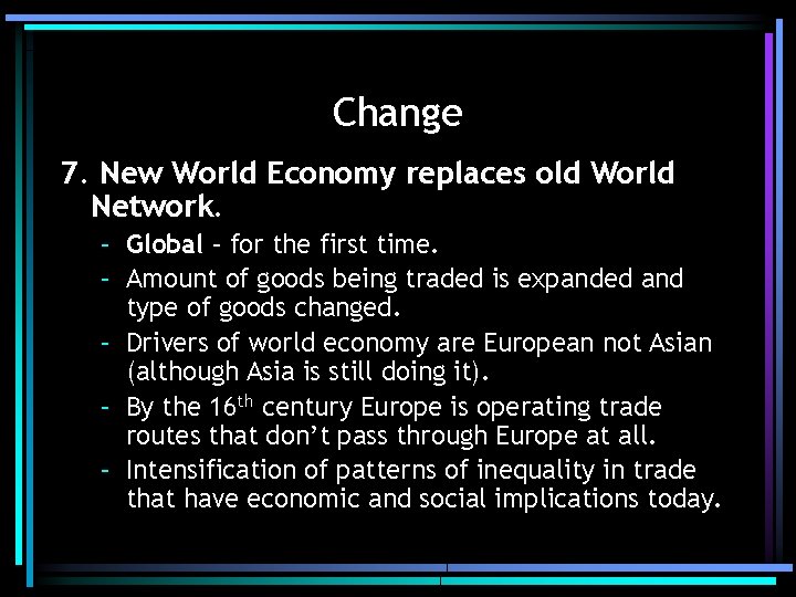 Change 7. New World Economy replaces old World Network. – Global – for the