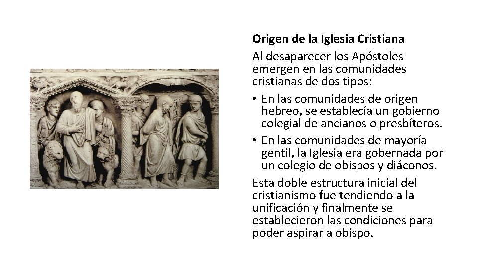 Origen de la Iglesia Cristiana Al desaparecer los Apóstoles emergen en las comunidades cristianas