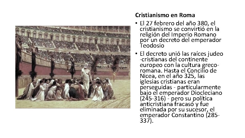 Cristianismo en Roma • El 27 febrero del año 380, el cristianismo se convirtió